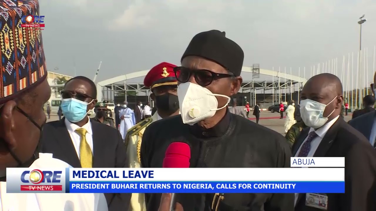 MEDICAL LEAVE: PRESIDENT BUHARI RETURNS TO NIGERIA, CALLS FOR CONTINUITY...!