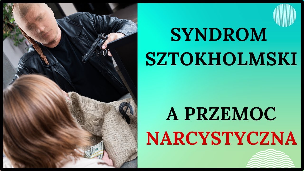 SYNDROM SZTOKHOLMSKI a przemoc narcystyczna