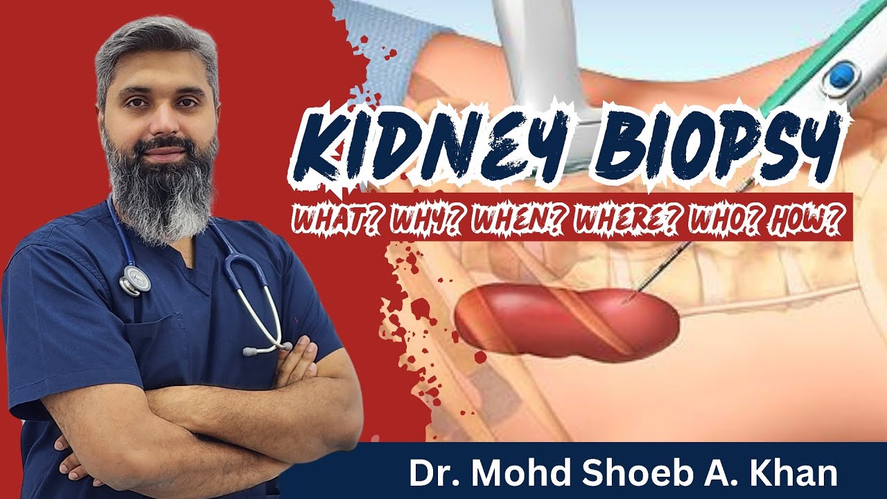 Kidney Biopsy | What? Why? When? Where? Who? How? | Speaker : Dr. Mohd Shoeb A. Khan
