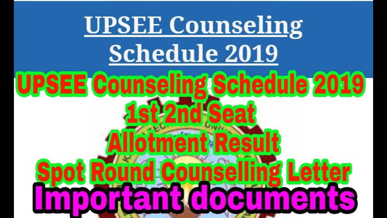 UPSEE Counseling Schedule 2019 ,1st 2nd Seat Allotment Result ,Spot Round Counselling Letter