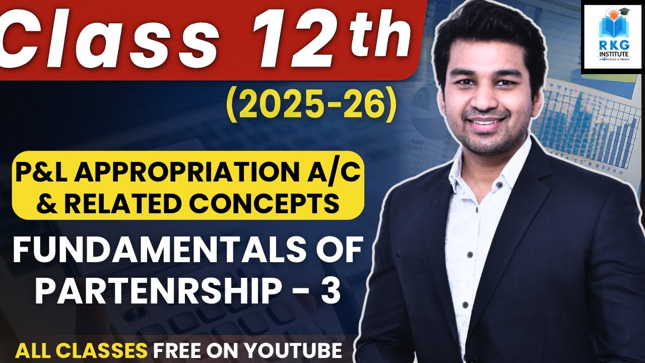 Fundamentals of Partnership - 3 | P&L Appropriation A/c | Class 12 Accounts (Session 2025-26)