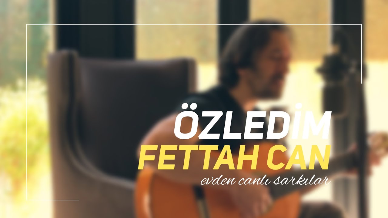 Fettah Can - Özledim (Evden Canlı Şarkılar #2)