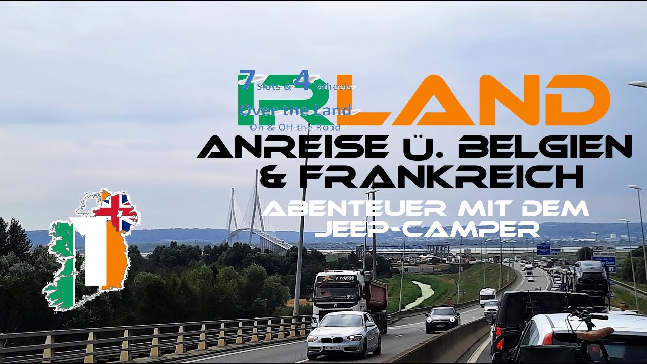 Irland-Abenteuer mit dem Jeep-Camper, Teil 1: Anreise über Belgien & Frankreich