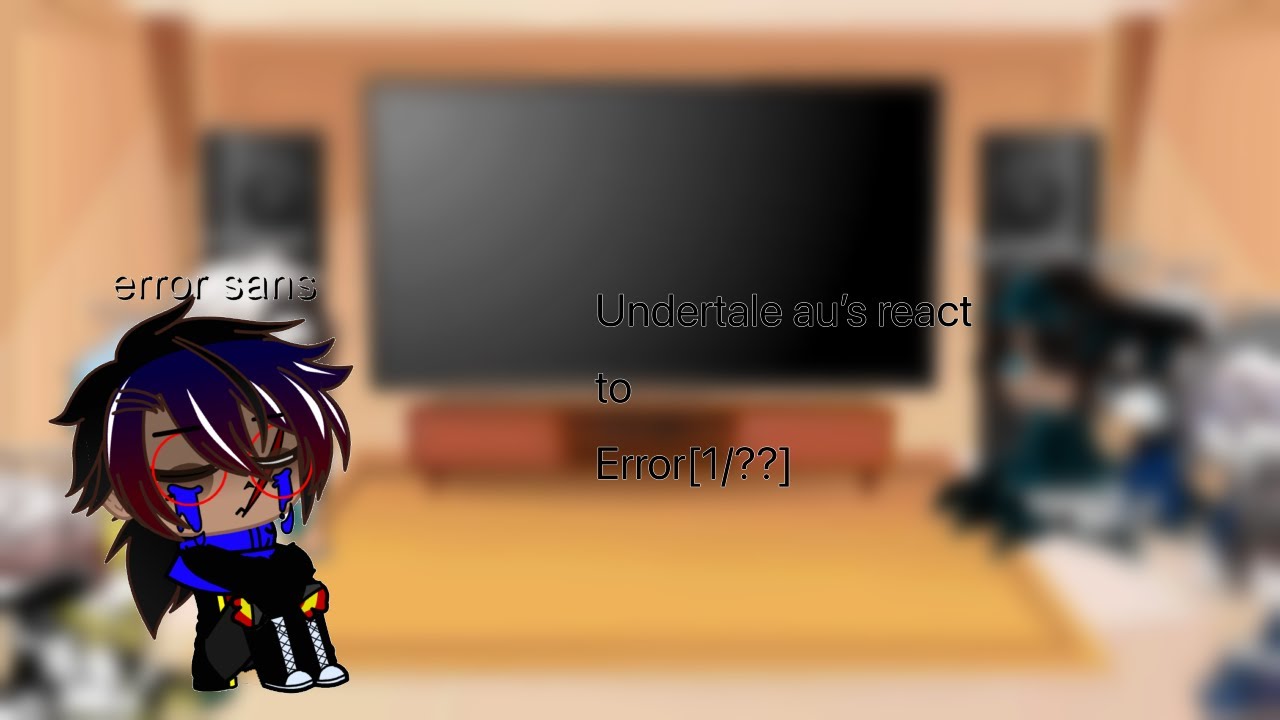 Undertale au’s react to error[1/??]Memory_Dream