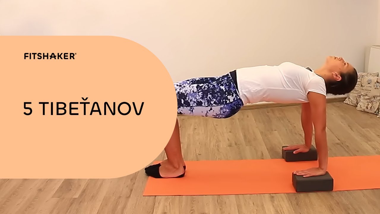 5 Tibeťanov - cvičenie, ktoré ti prinesie zdravie a vitalitu