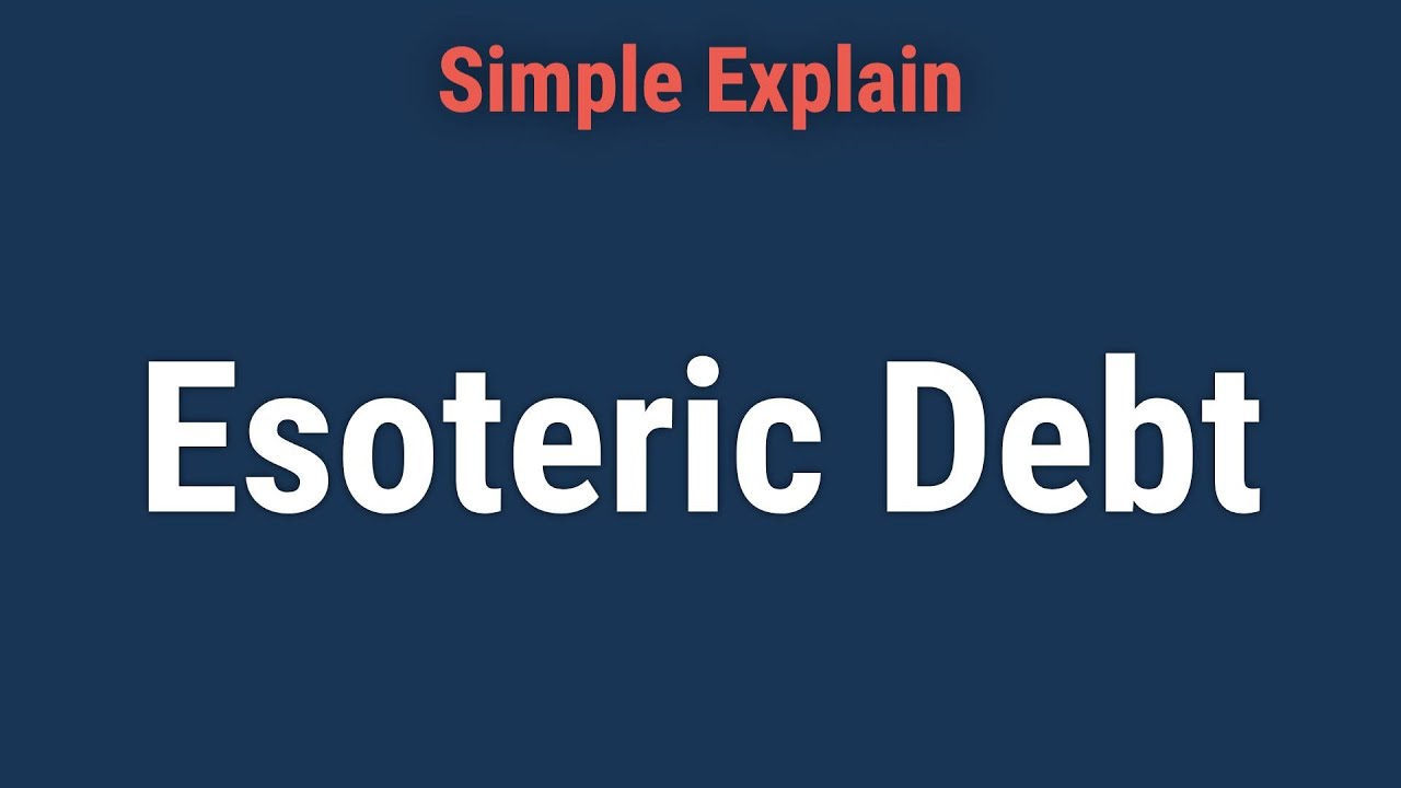 What is Esoteric Debt?