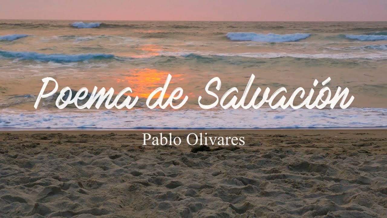 Poema de Salvación | Pablo Olivares (Letra)