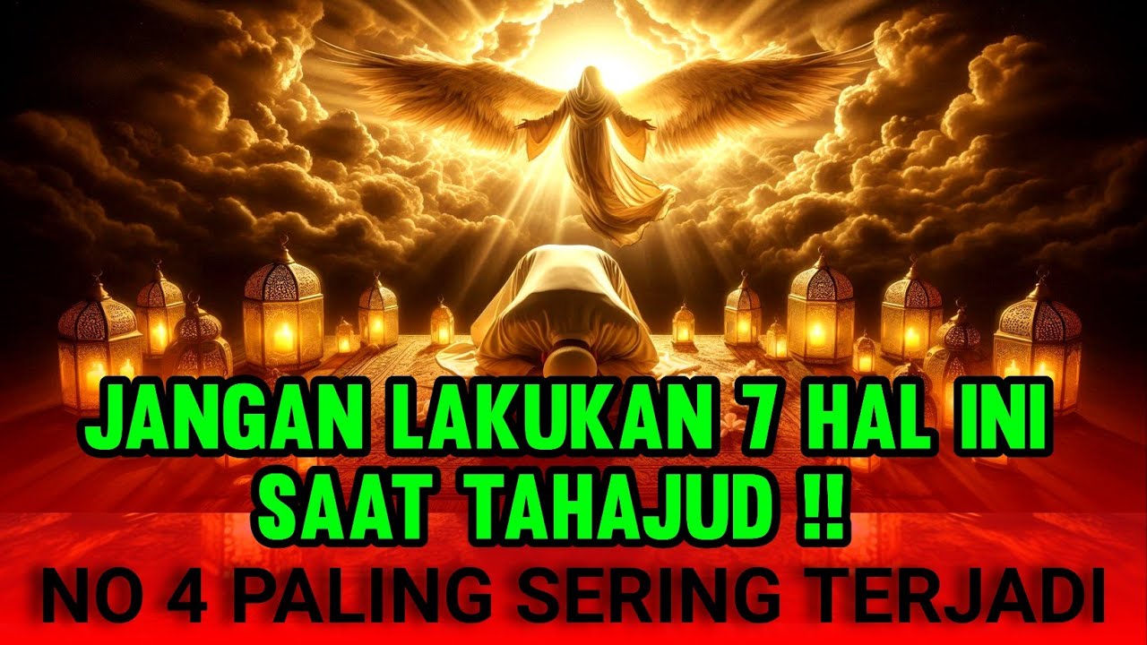 RUTIN TAHAJUD☀AHLI TAHAJUD WAJIB TAHU‼️ 7 PANTANGAN INI BISA BIKIN IBADAHMU SIA-SIA