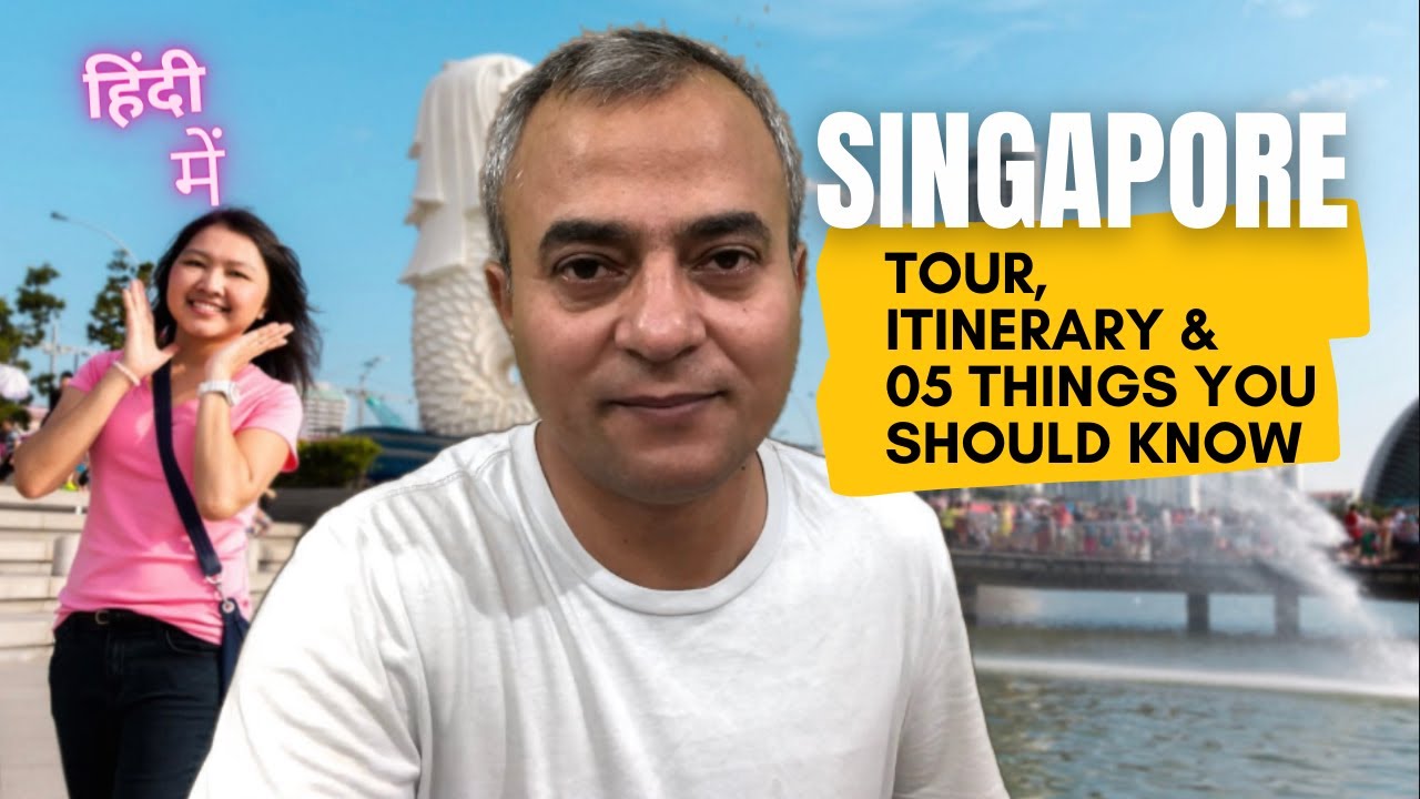 Singapore Itinerary, Tours and 05 Important Things to Remember