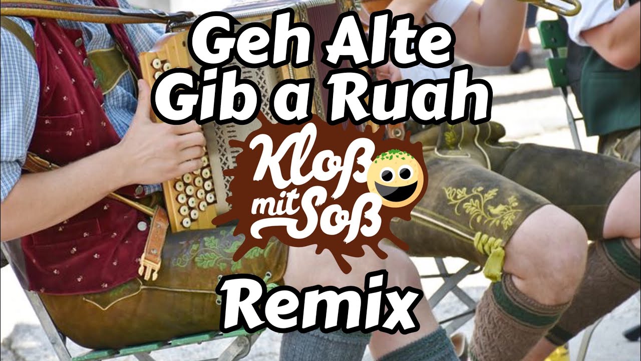 Geh Alte gib a Ruah (Kloß mit Soß Remix)