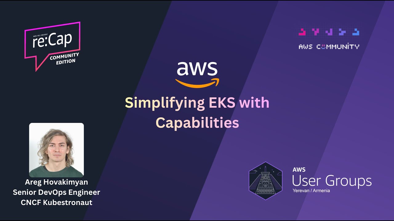 Simplifying EKS with Capabilities – Areg Hovakimyan | AWS re:Invent re:Cap