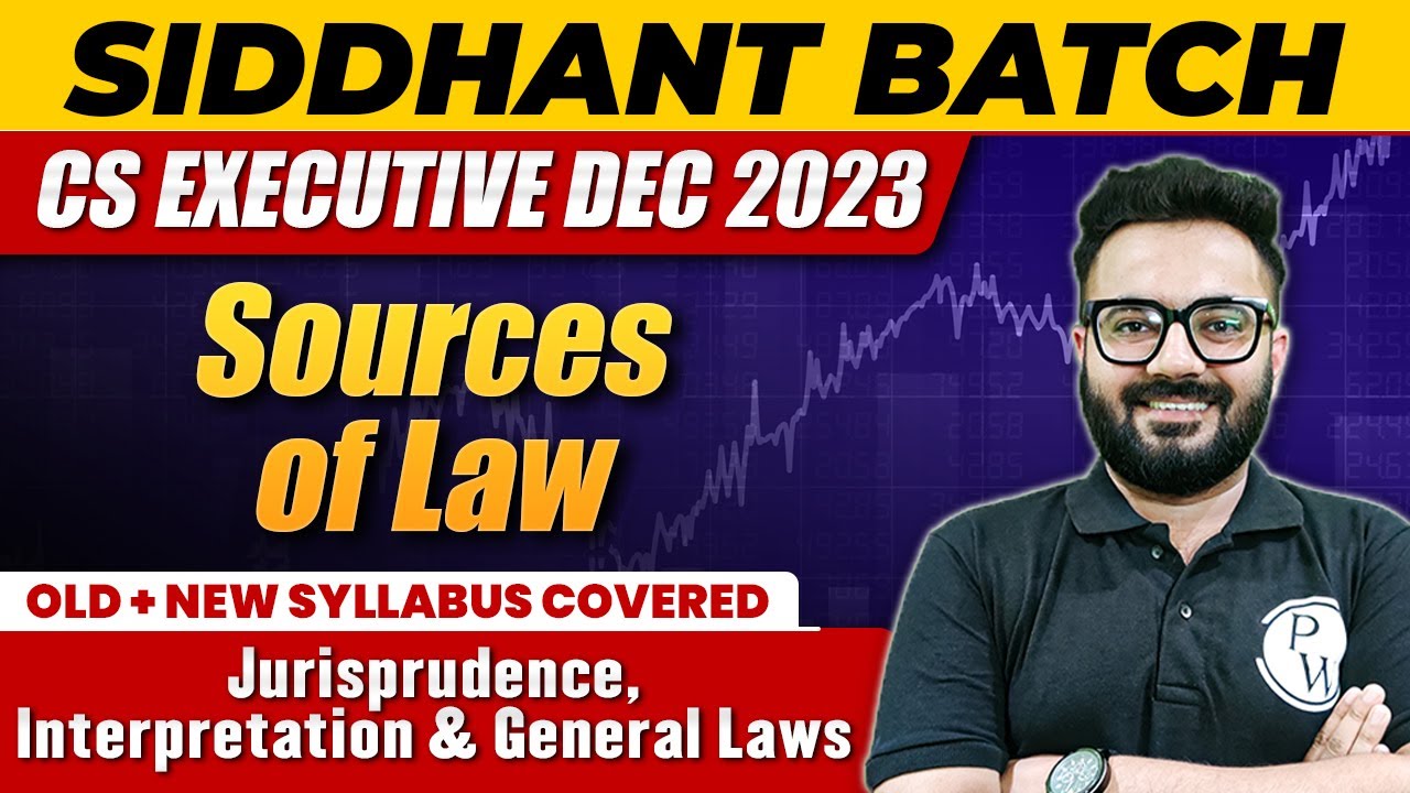 Sources of Law | Jurisprudence, Interpretation & General Laws | CS Executive Dec 2023