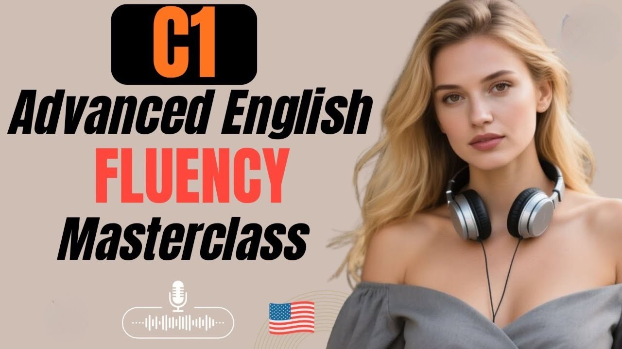 C1 English Fluency Masterclass | Speak Naturally & Confidently Every Day (Podcast)