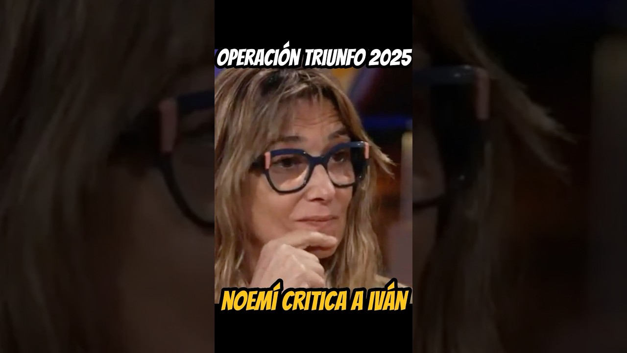 Noem&iacute; CRITICA a IV&Aacute;N ROJO #salseo #operaciontriunfo #ot2025 #shorts #viral #shortsfeed #salseot
