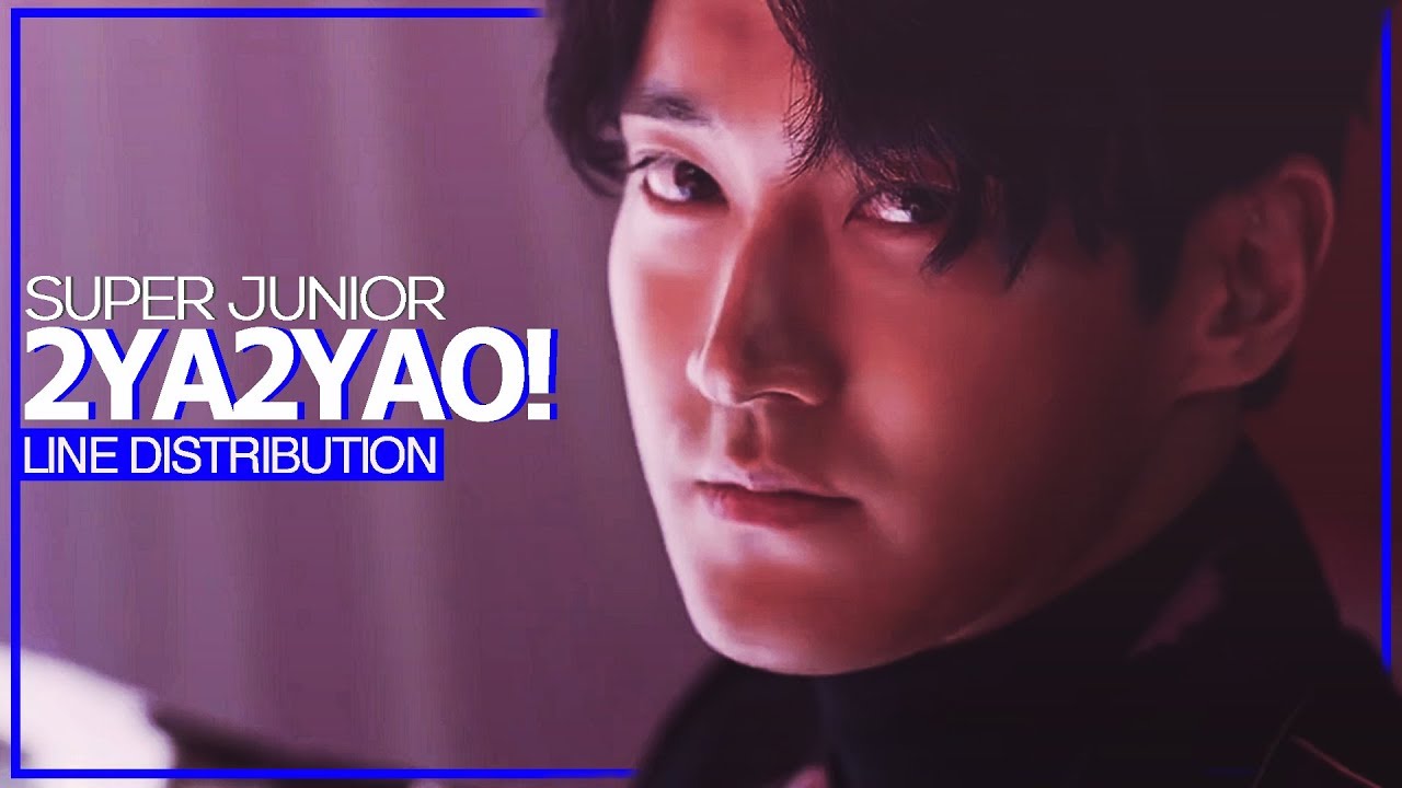 SUPER JUNIOR - 2YA2YAO! (Line Distribution) with Adlib/Highnote Boost