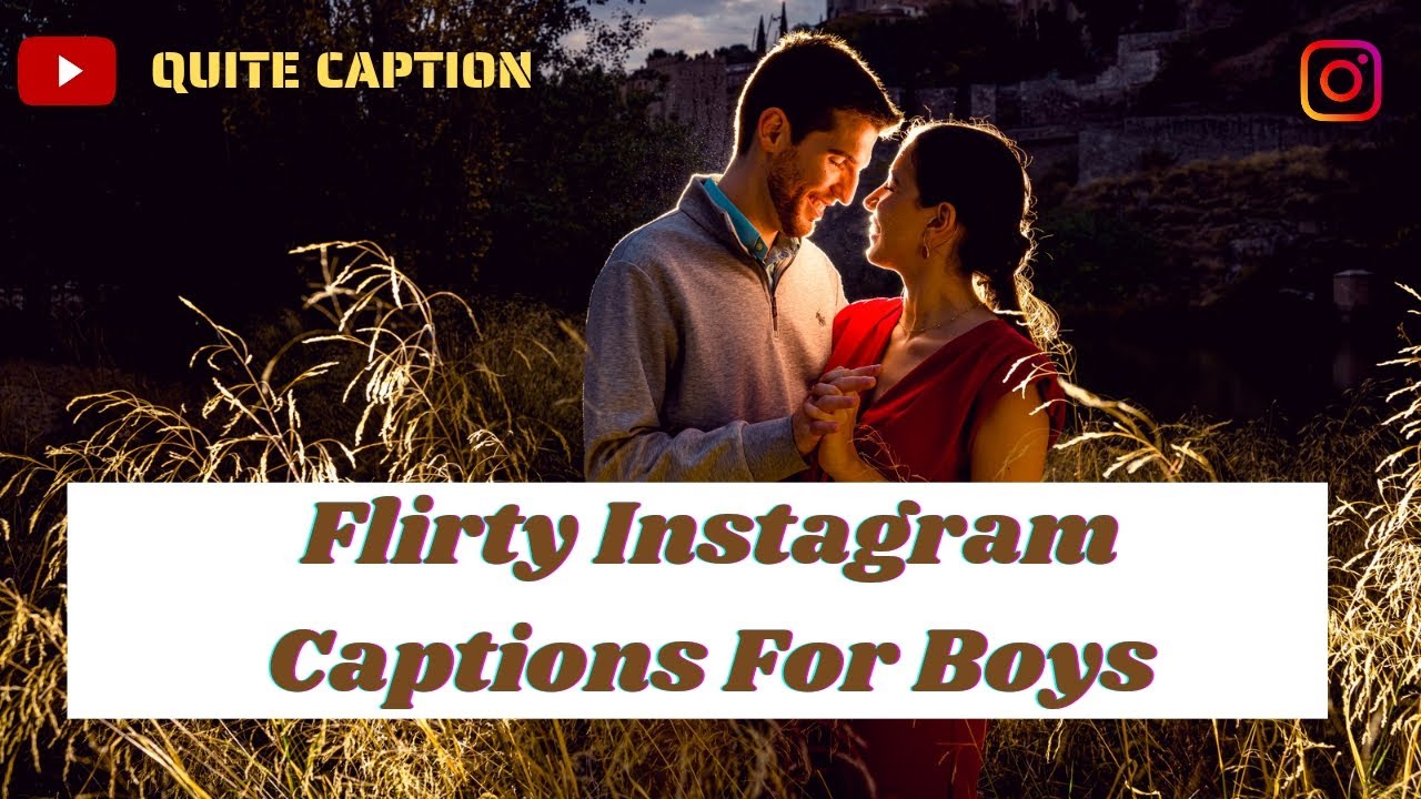 Flirty Instagram Captions For Boys || Flirty Captions For Instagram || Flirty Instagram Captions