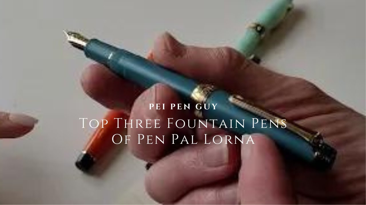 Top Three Fountain Pens Of Pen Pal Lorna.