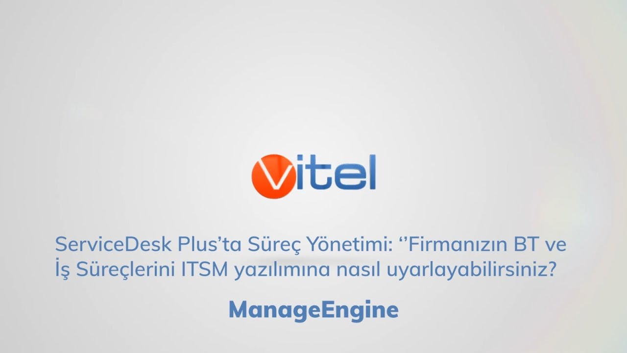 ServiceDesk Plus’ta Süreç Yönetimi | ManageEngine