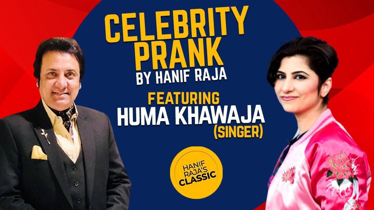 Celebrity Prank with Huma Khawaja (singer) | Hanif Raja