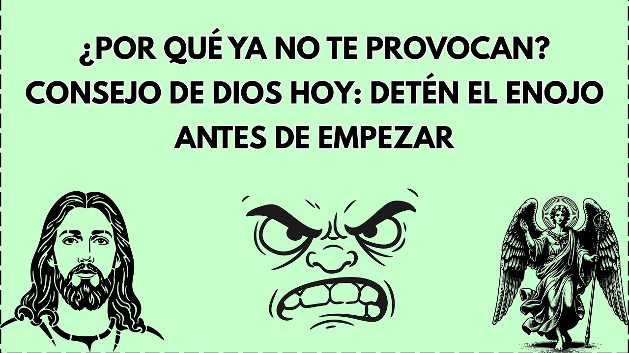 ¿Por qué ya no te PROVOCAN? Consejo de Dios hoy: detén el ENOJO antes de empezar