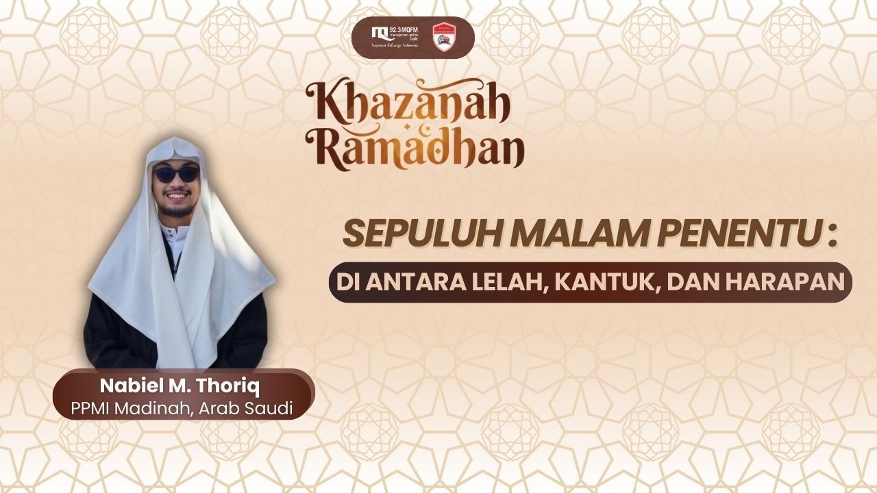 SEPULUH MALAM PENENTU : DI ANTARA LELAH, KANTUK, DAN HARAPAN - Khazanah Ramadhan | 12/03/2026