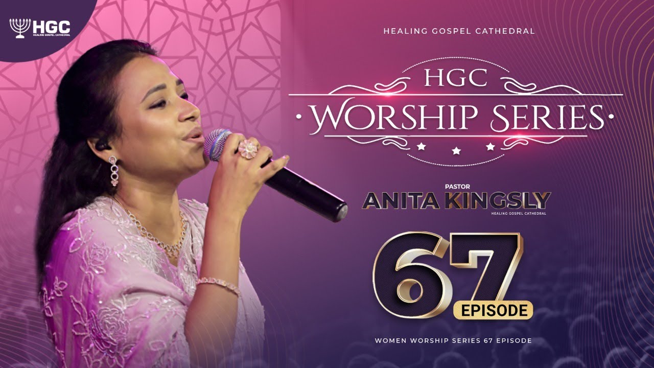 HGC | WORSHIP SERIES | EPISODE - 67 | Pr. ANITA KINGSLY | WORSHIP RECORDED LIVE AT HGC