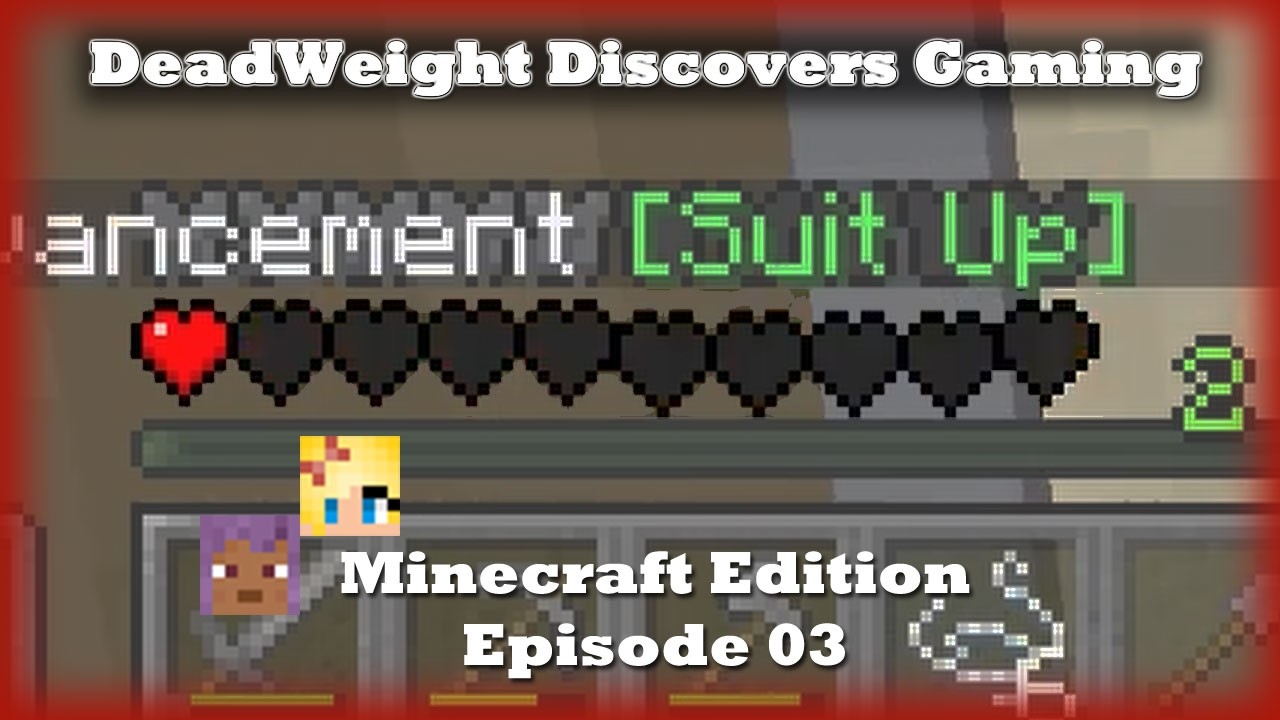 DeadWeight Discovers Gaming - Minecraft Edition - Ep 03