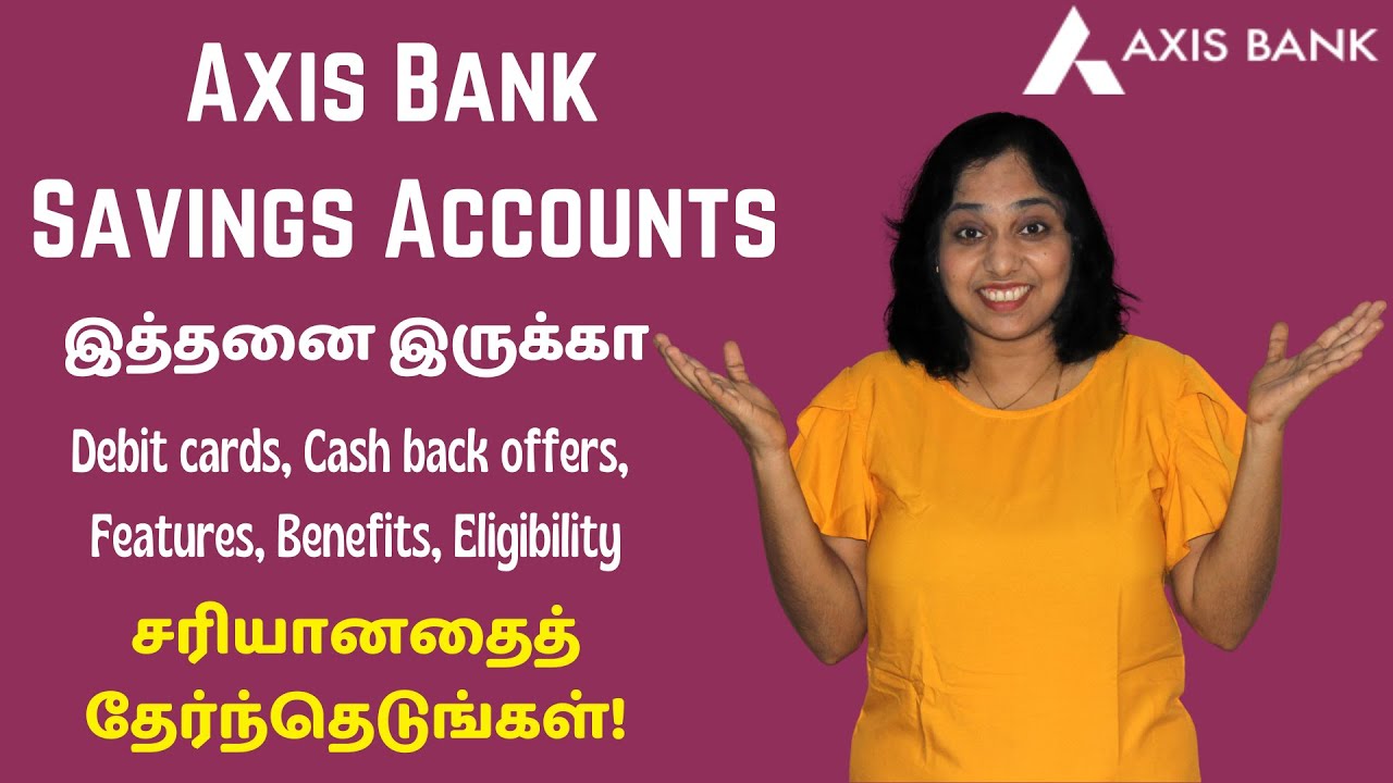 Types Of Axis Bank Savings Accounts, Debit Cards, Cash Back Offers, Features, Benefits, Eligibility!