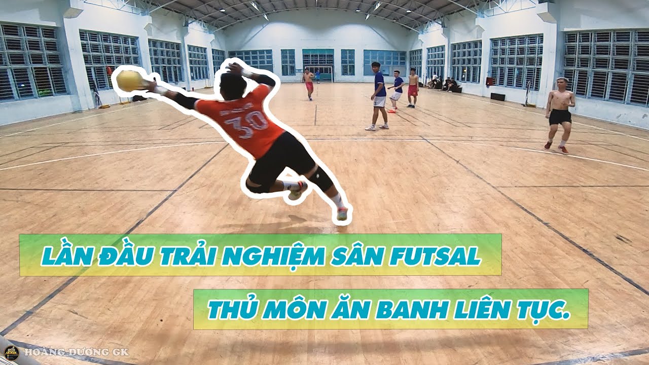 [GK BEST SAVES] LẦN ĐẦU TRẢI NGHIỆM MẶT SÂN FUTSAL |THỦ MÔN ĂN BANH LIÊN TỤC|
