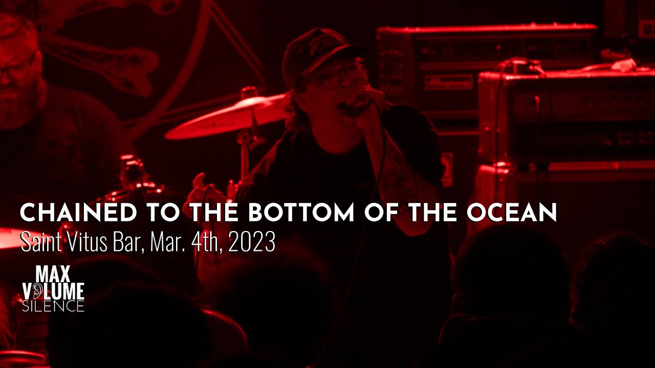CHAINED TO THE BOTTOM OF THE OCEAN live at Saint Vitus Bar, Mar. 4th, 2023 (FULL SET)