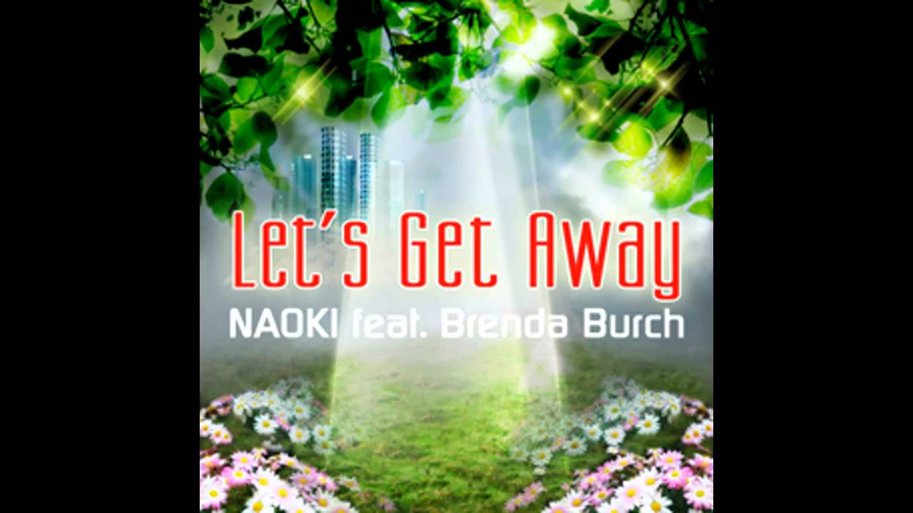 NAOKI feat. Brenda Burch - Let's Get Away 「SHORT Version」