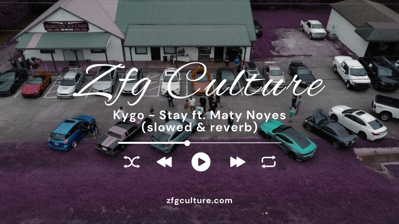 Kygo - Stay ft. Maty Noyes (Slowed & reverb - ZfgCulture)