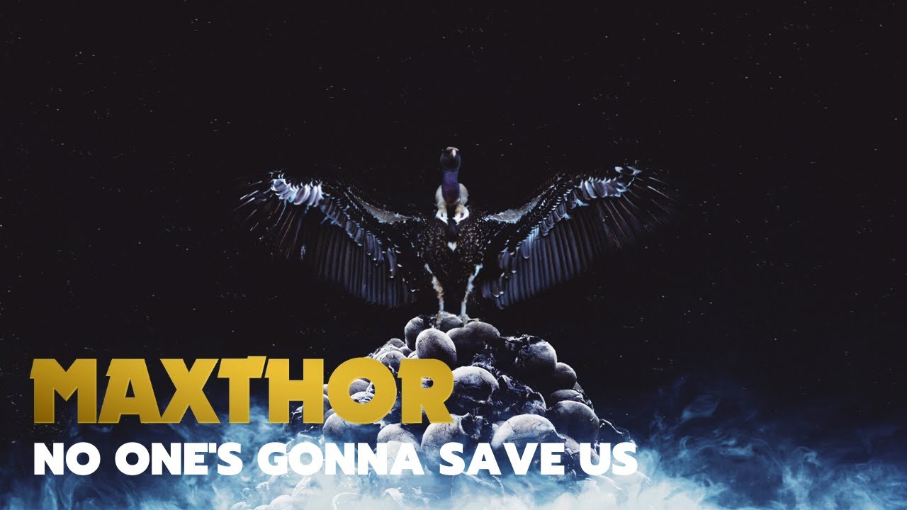 Maxthor - No One's Gonna Save Us
