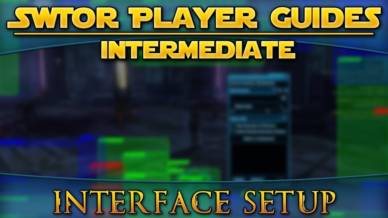 Star Wars: The Old Republic - Player Guides (Intermediate) - Interface Setup