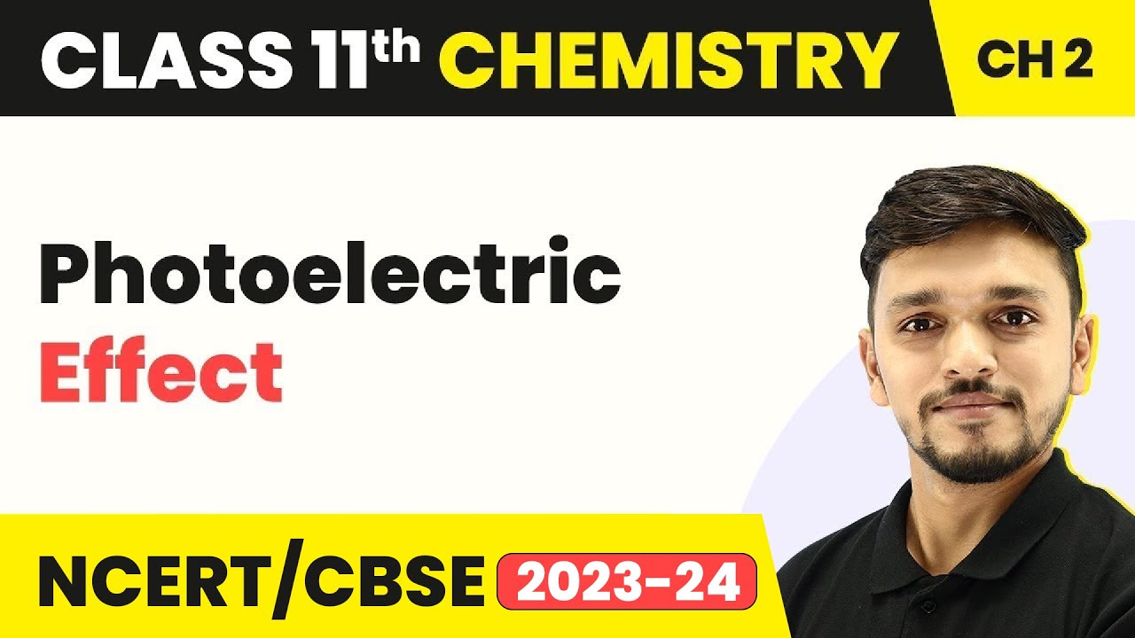 Photoelectric Effect - Structure of Atom | Class 11 Chemistry