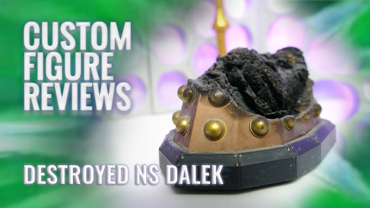 Custom Figure Reviews - S3 - 8. Destroyed NS Dalek