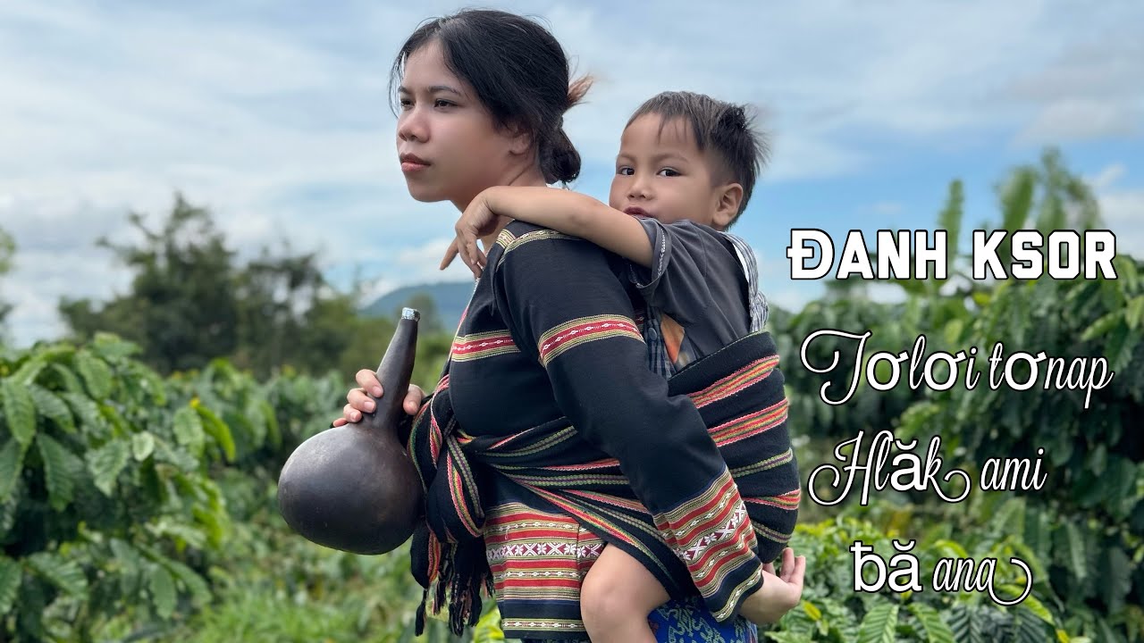 TƠLƠI TƠNAP AMI HLĂK ɃĂ ANA - ĐANH KSOR