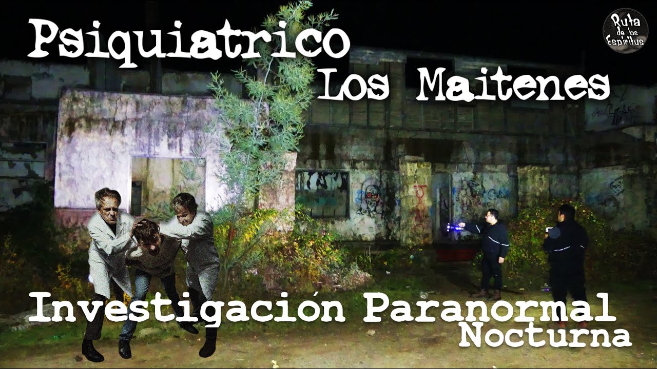 SANATORIO Los Maitenes Psiquiátrico y Hogar de Menores Abandonado Investigación Paranormal Tétrica