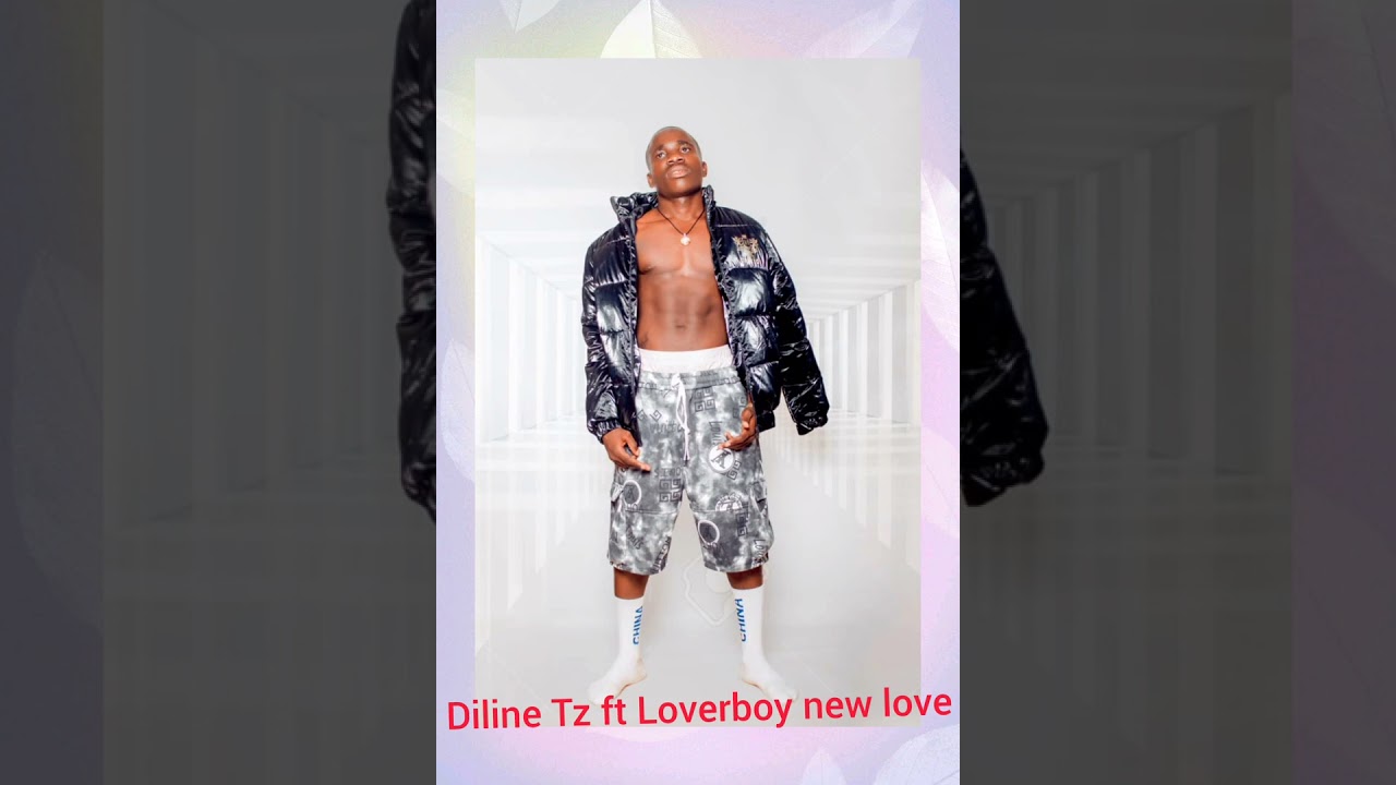 Diline Tz ft Loverboy new love 