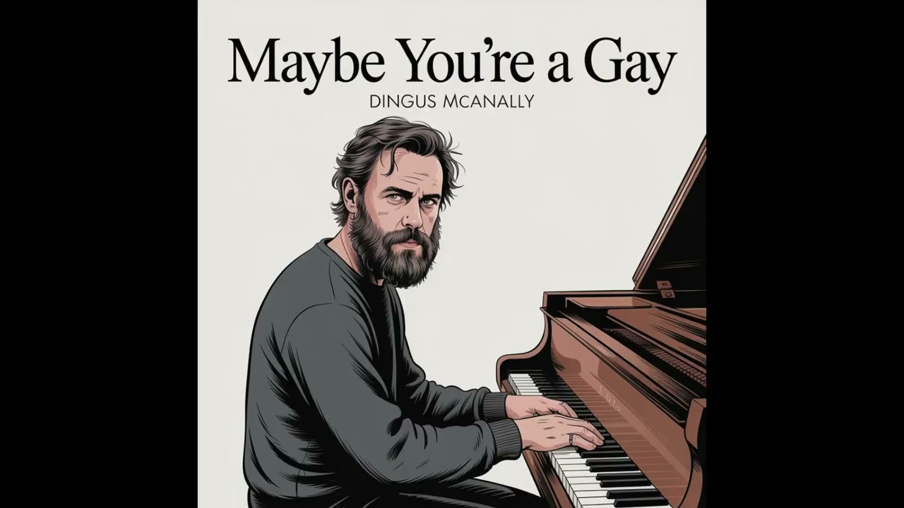Dingus McAnally - Maybe You're a Gay [Paul McCartney parody]