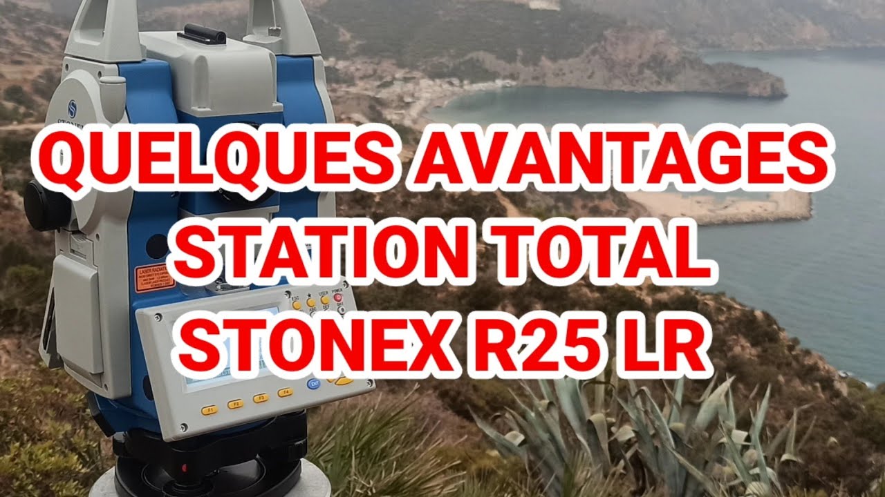 Quelques avantages Station Total Stonex R25 LR / بعض مزايا المحطة الشاملة