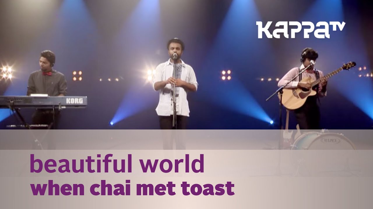 Beautiful World - When Chai Met Toast - Music Mojo Season 3 - Kappa TV