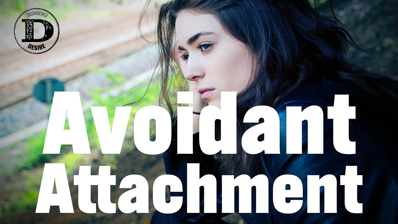 Part 2 - Avoidant Attachment