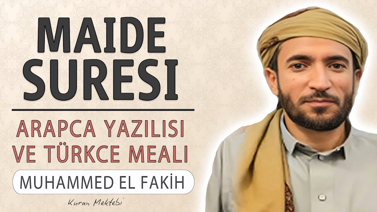 Maide suresi anlamı dinle Muhammed el Fakih (Maide suresi arapça yazılışı okunuşu ve meali)