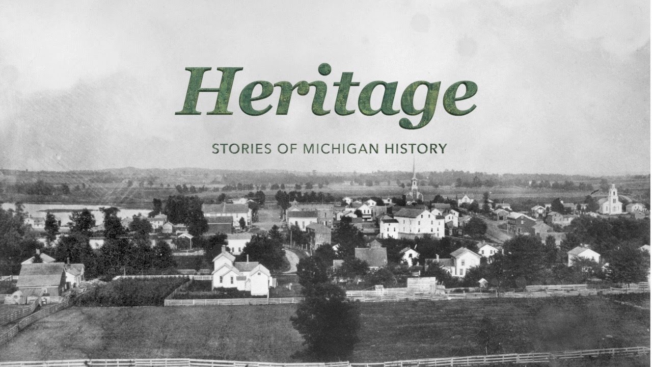 Heritage - Stories of Michigan History