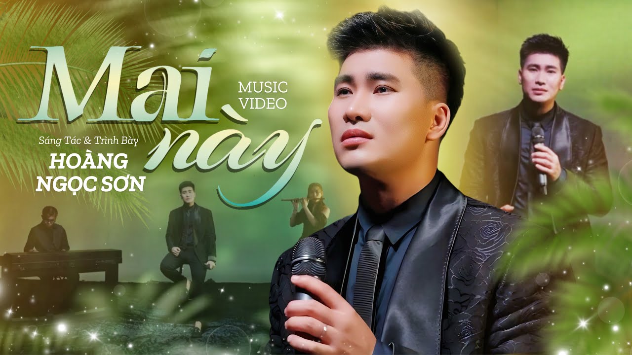 Mai N&agrave;y | Ho&agrave;ng Ngọc Sơn | Music Video - Kh&ocirc;ng o&aacute;n than tr&aacute;ch đời hay tr&aacute;ch phận
