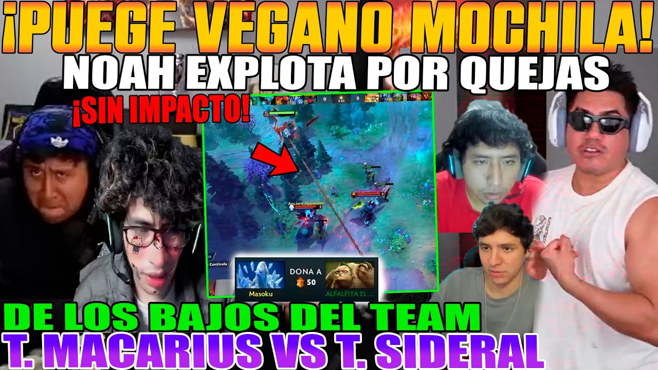 PUDGE VEGANO MOCHILA!! MACARIUS PASA TENSO MOMENTO, NOAH EXPLOT4 POR QUEJAS DE LOS BAJOS DOTA 2