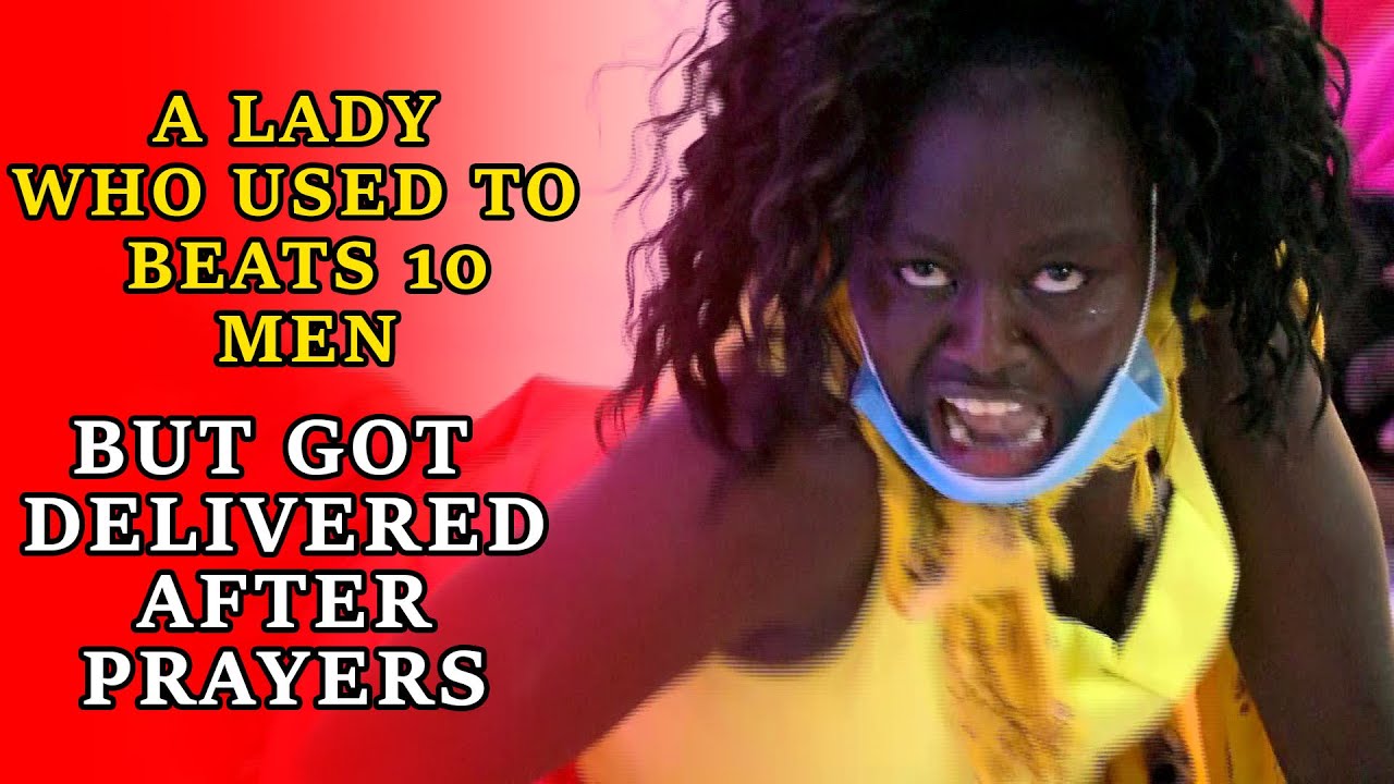A LADY WHO USED TO BEAT 10 MEN | BUT GOT DELIVERED AFTER PRAYER.