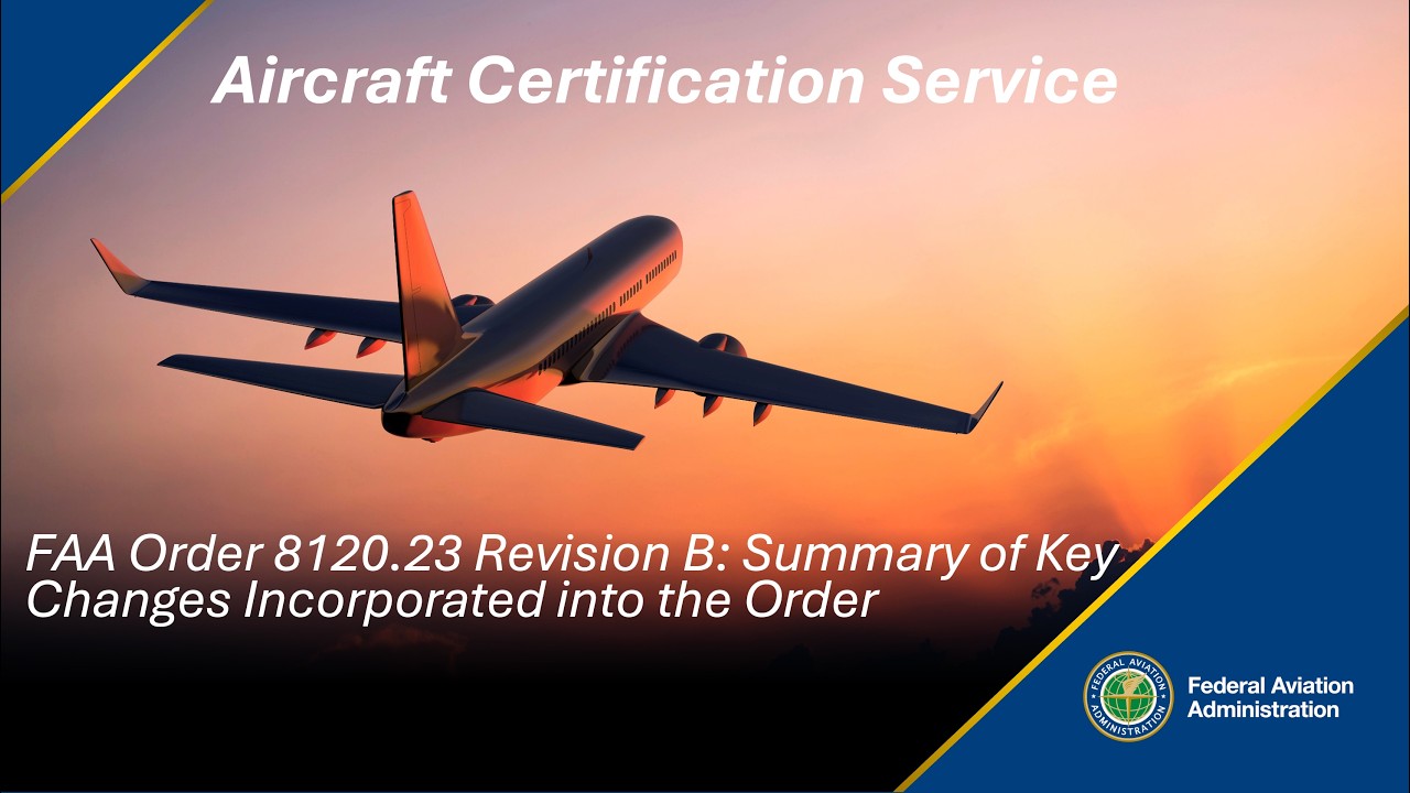 FAA Order 8120.23 Revision B: Summary of Key Changes Incorporated into the Order