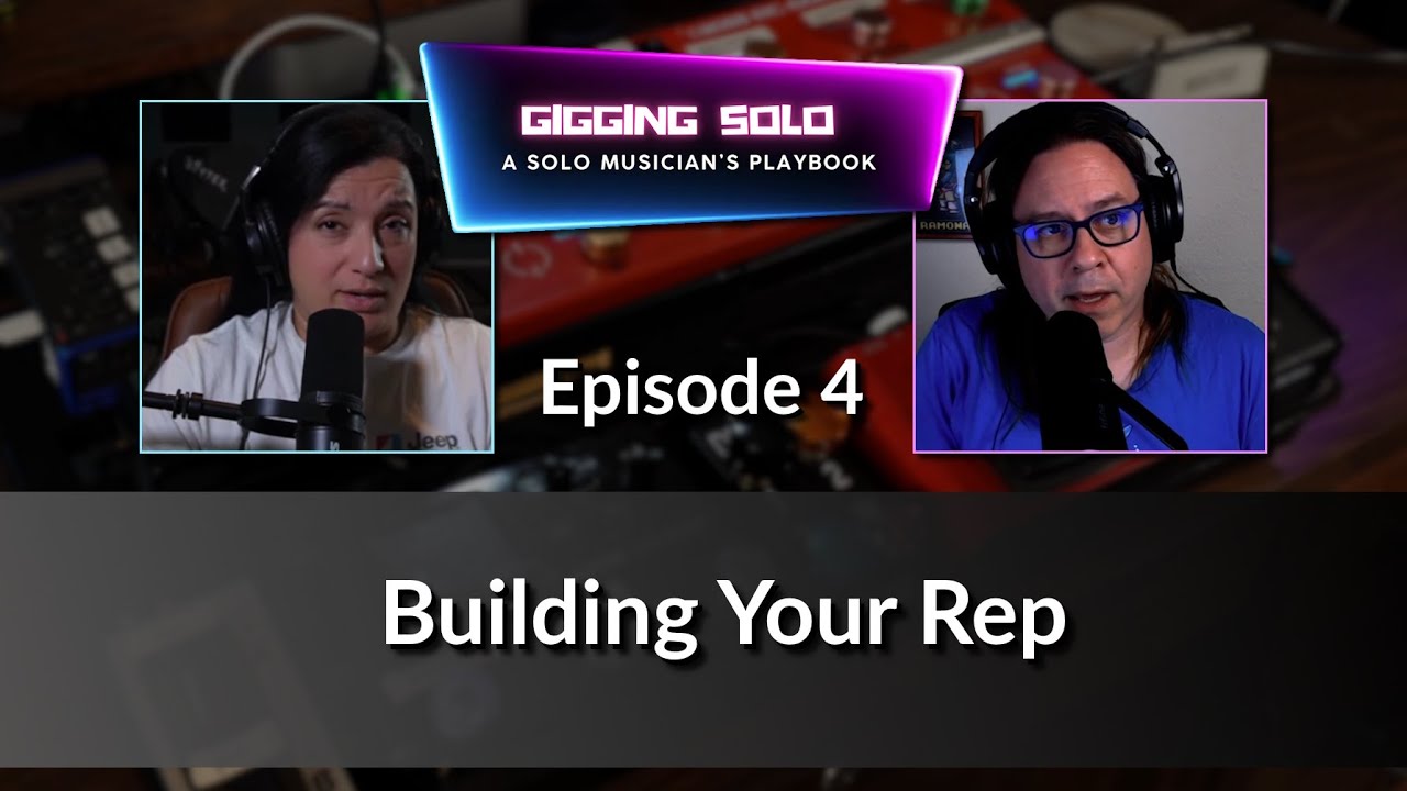 Gigging Solo Episode 4 - Building Your Rep